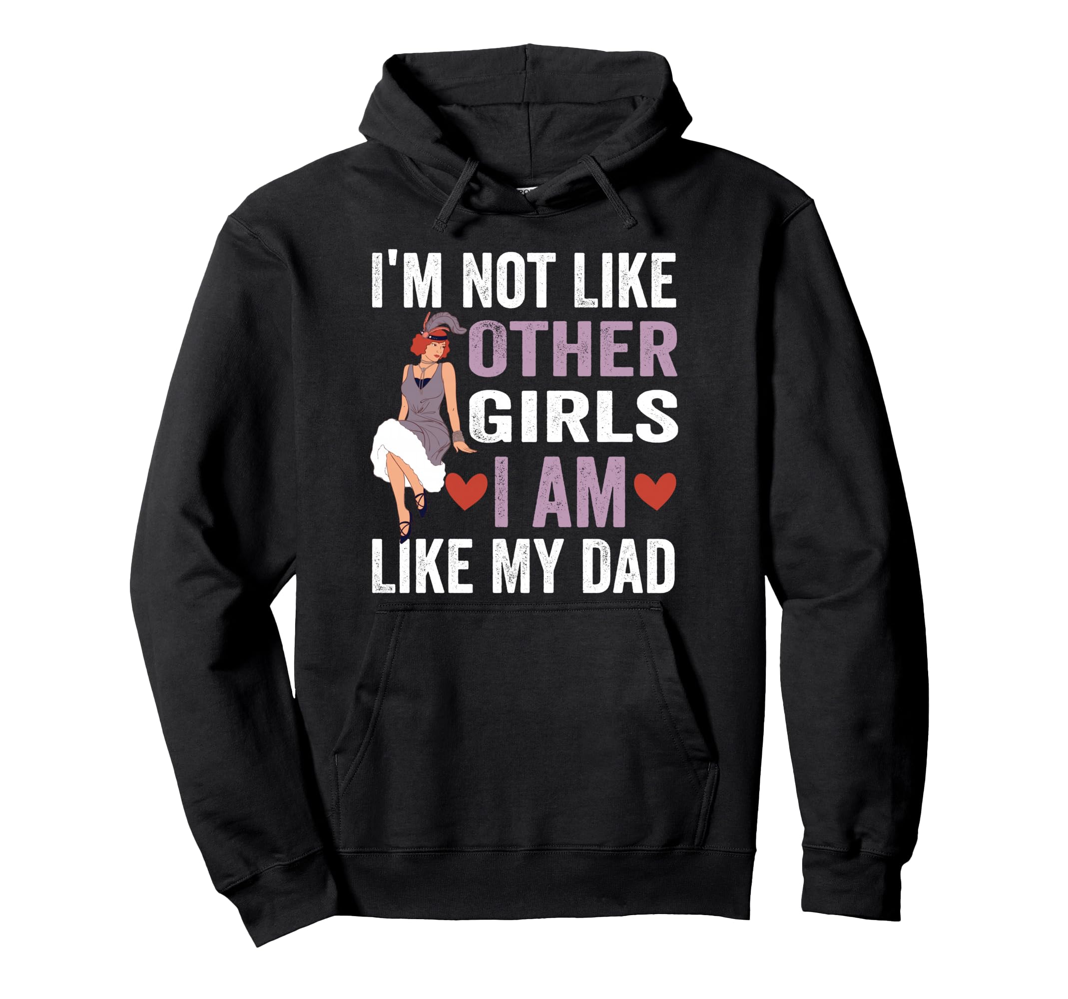 Im Not Like Other Im Like My Dad Hoodie - Aesthetic Graphic for Adults - T-Shirt, Sweatshirt, Hoodie