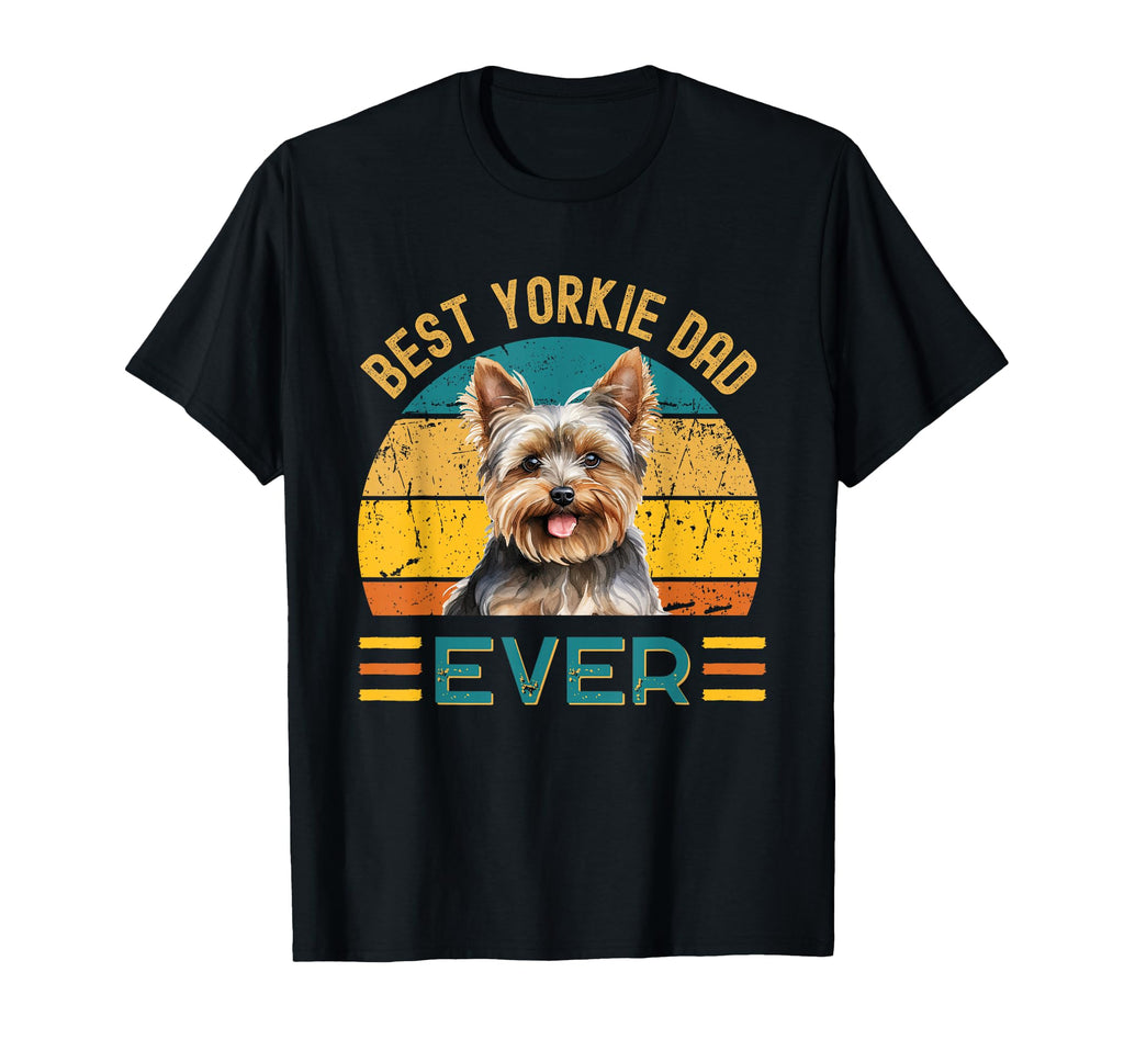 Best Yorkie Dad Ever Fathers Day Dog Lover T-Shirt - Unique Graphic Unisex - T-Shirt, Sweatshirt, Hoodie