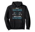 Im Truck Driver Whats Your Superpower Hoodie - Custom Art Print for Adults - T-Shirt, Sweatshirt, Hoodie