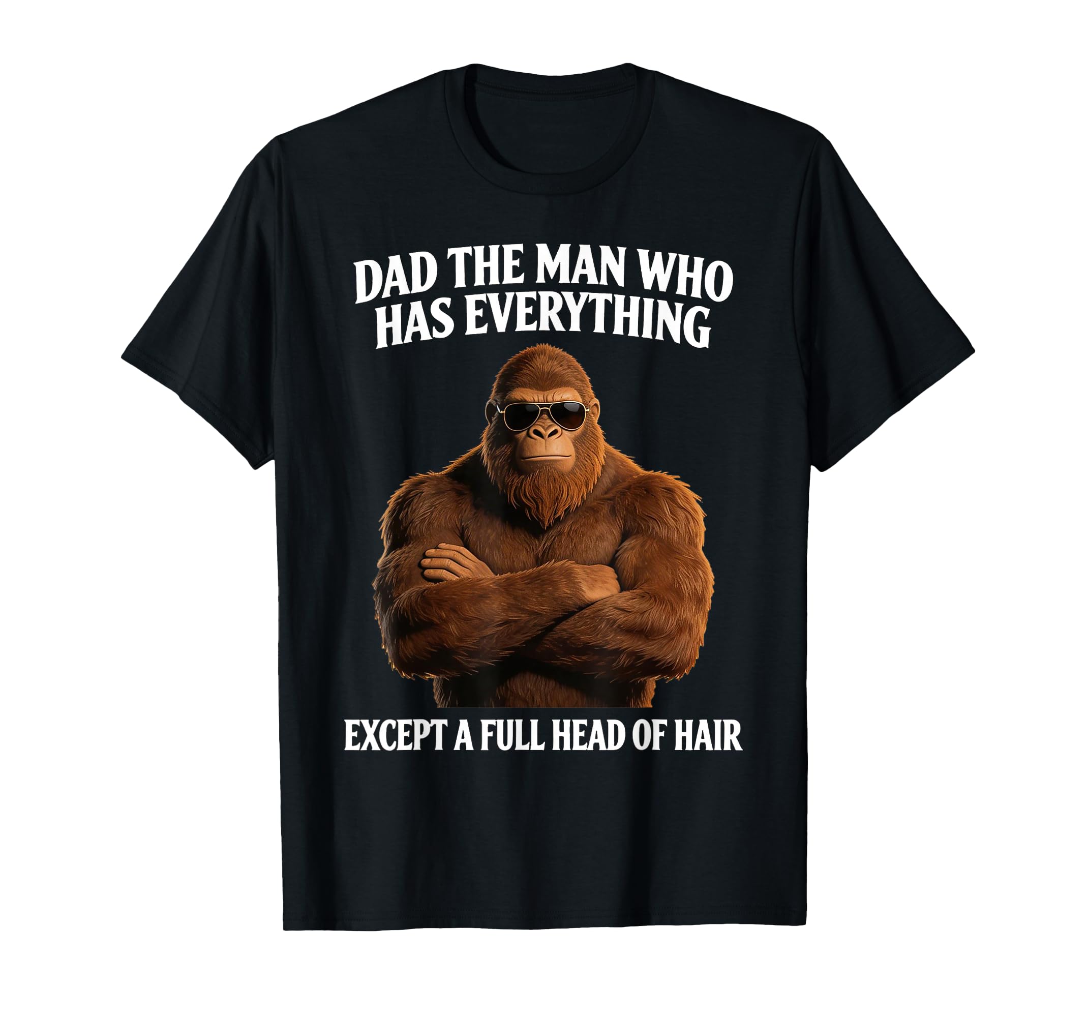 Funny Dad Who Has Everything Bald Dad T-Shirt - Graphic Print for Adults - T-Shirt, Sweatshirt, Hoodie