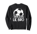 Lil Bro Soccer Brother Soccer Sweatshirt - Novelty Apparel for Adults - T-Shirt, Sweatshirt, Hoodie