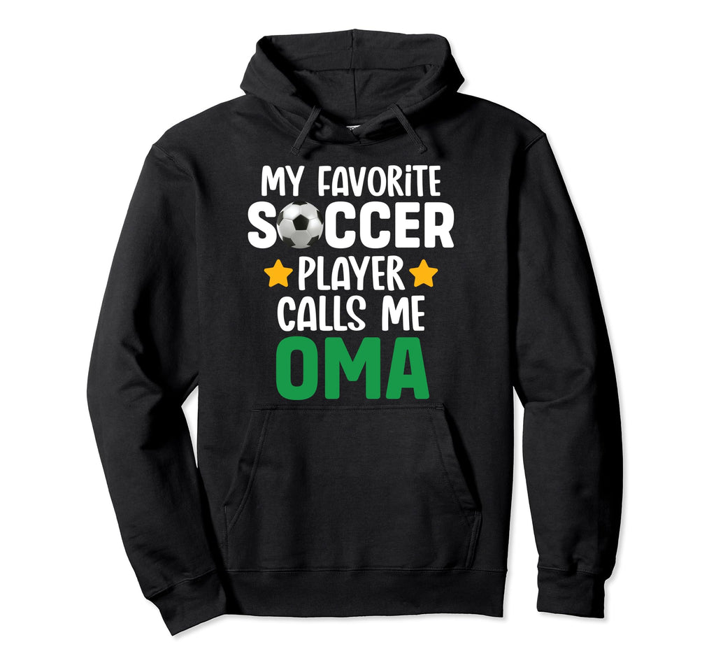 My Favorite Soccer Player Calls Me Oma Hoodie - Streetwear Style for Adults - T-Shirt, Sweatshirt, Hoodie