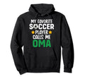 My Favorite Soccer Player Calls Me Oma Hoodie - Streetwear Style for Adults - T-Shirt, Sweatshirt, Hoodie