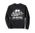 Soccer Big Brother Family Matching Sweatshirt - Graphic Print Unisex - T-Shirt, Sweatshirt, Hoodie