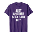 Just Another Sexy Bald Guy Bald T-Shirt - Minimalist Print Men Women - T-Shirt, Sweatshirt, Hoodie