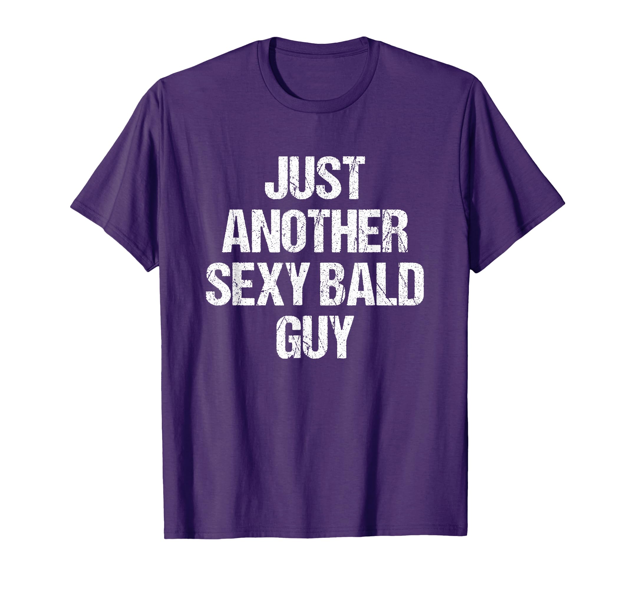 Just Another Sexy Bald Guy Bald T-Shirt - Minimalist Print Men Women - T-Shirt, Sweatshirt, Hoodie