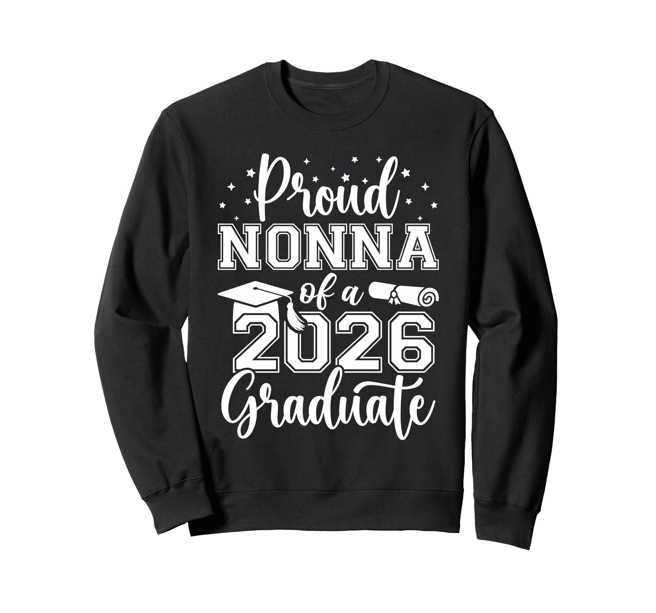 Proud Nonna Class 2026 Graduate Sweatshirt - Fun Novelty Design Men Women - T-Shirt, Sweatshirt, Hoodie