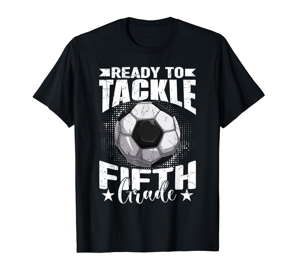 Ready To Tackle Fifth Grade Soccer Ball T-Shirt - Graphic Print Men Women - T-Shirt, Sweatshirt, Hoodie
