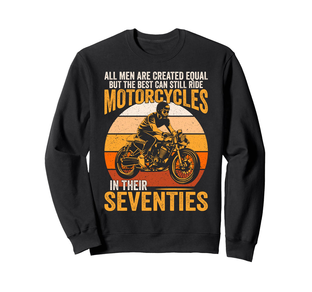 Best Can Ride Motorcycles Sweatshirt - Streetwear Style Men Women - T-Shirt, Sweatshirt, Hoodie