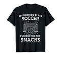 My Brother Plays Soccer Im Here T-Shirt - Streetwear Style for Adults - T-Shirt, Sweatshirt, Hoodie