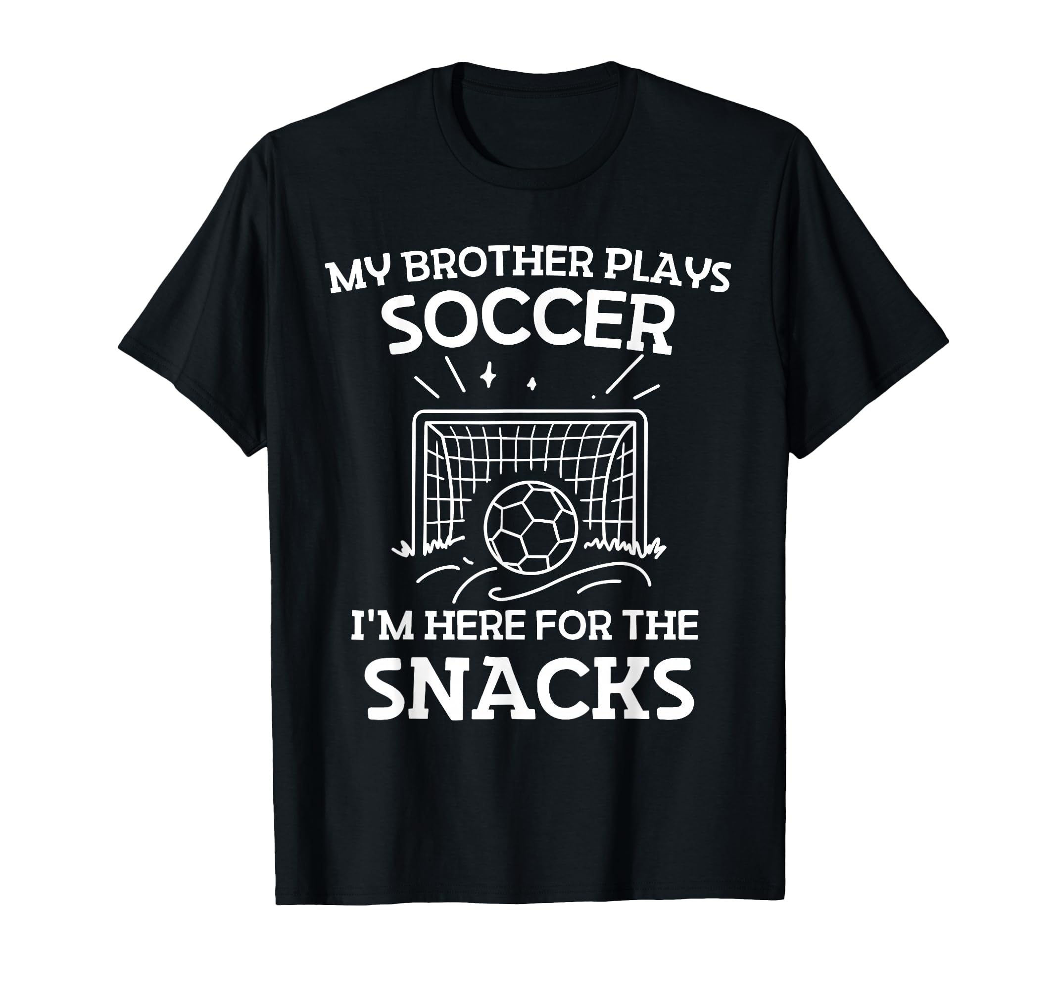 My Brother Plays Soccer Im Here T-Shirt - Streetwear Style for Adults - T-Shirt, Sweatshirt, Hoodie
