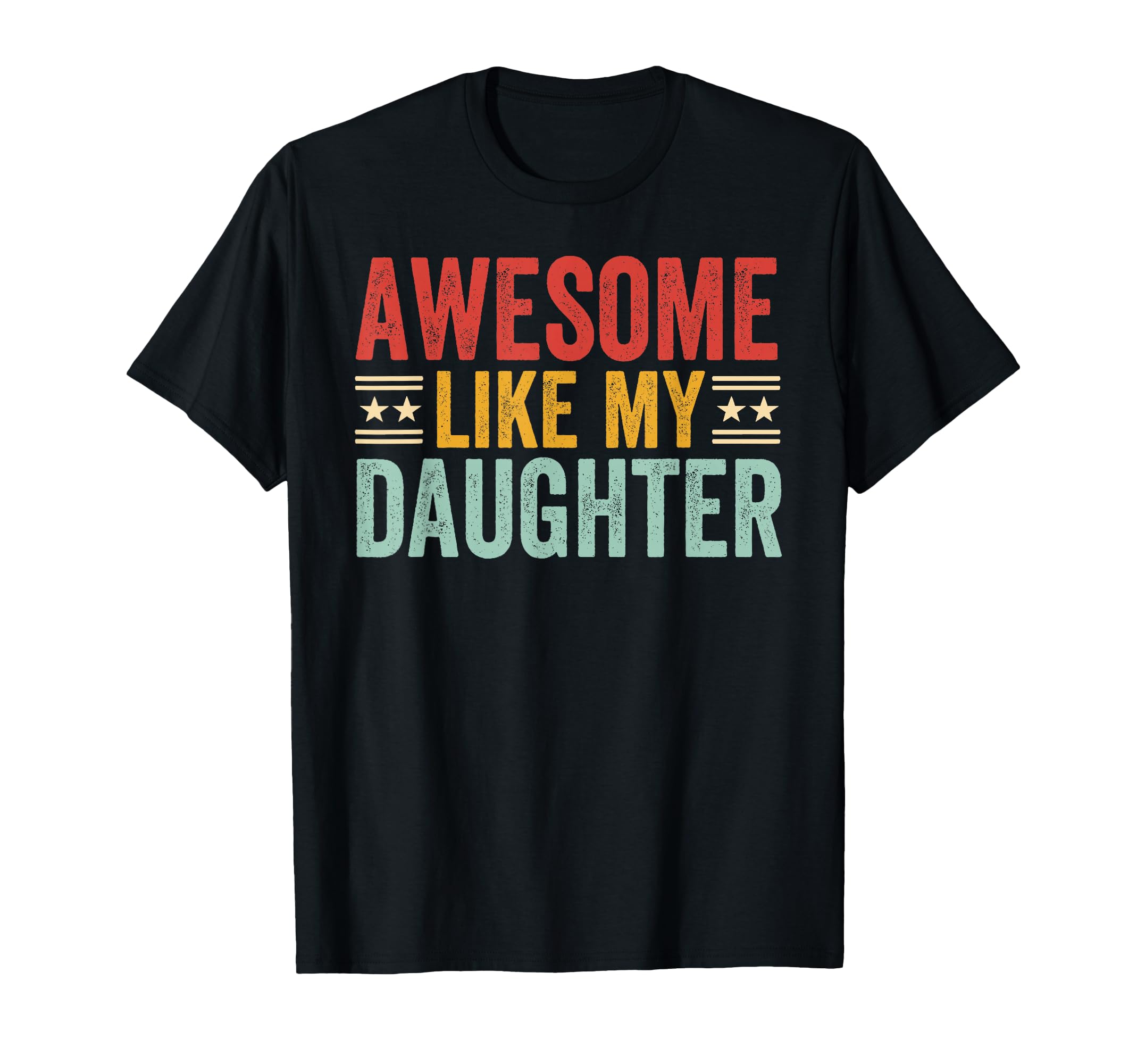 Awesome Like My Daughter Dad Funny T-Shirt - Streetwear Style for Adults - T-Shirt, Sweatshirt, Hoodie