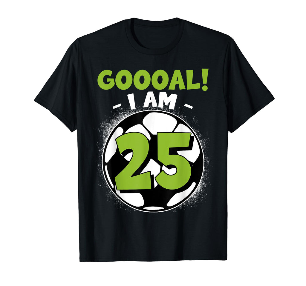 25 Year Old Birthday Soccer Themed T-Shirt - Novelty Apparel Men Women - T-Shirt, Sweatshirt, Hoodie