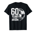 60 Years Being Awesome Soccer 60Th Birthday T-Shirt - Graphic Print Unisex - T-Shirt, Sweatshirt, Hoodie
