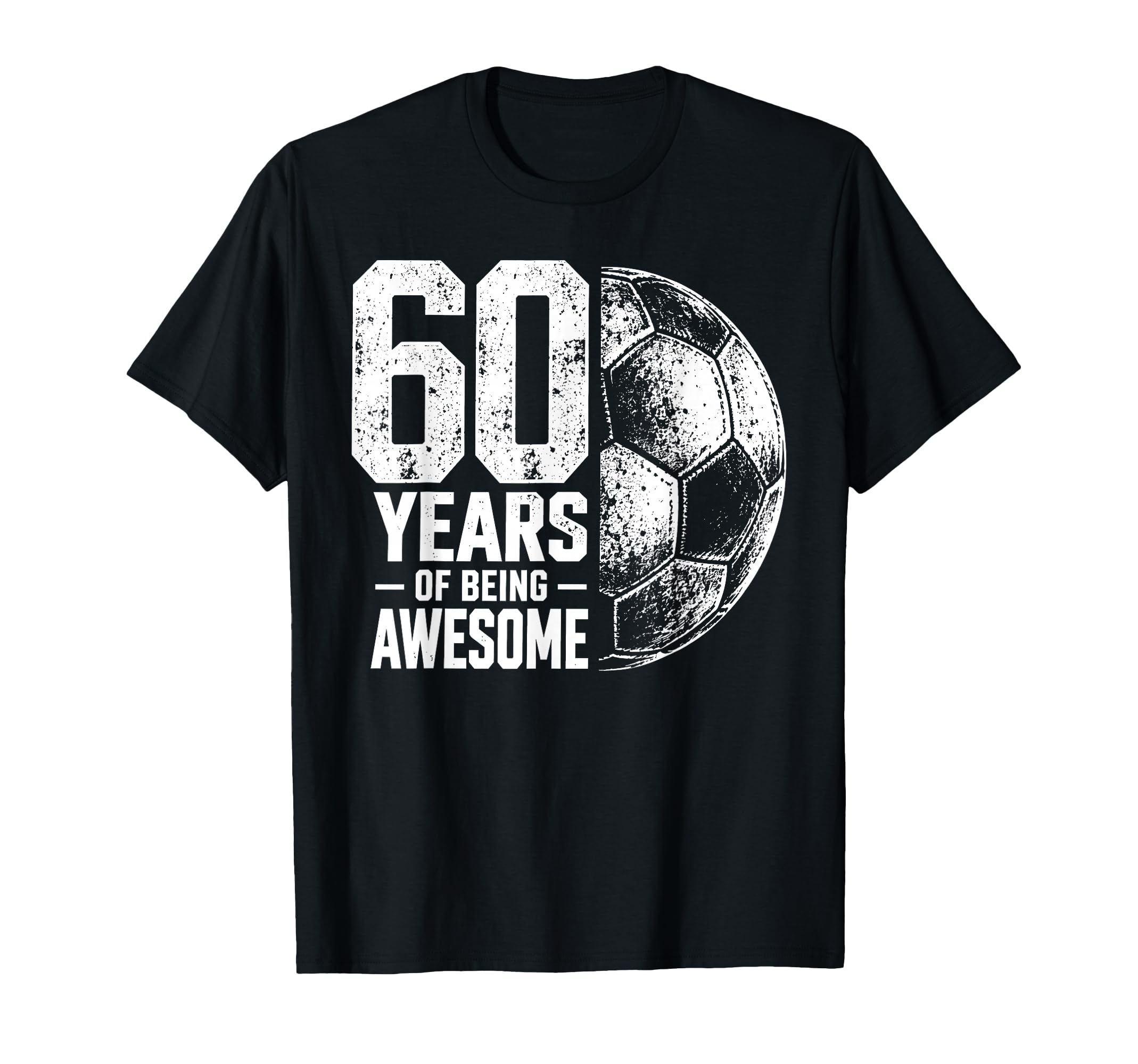 60 Years Being Awesome Soccer 60Th Birthday T-Shirt - Graphic Print Unisex - T-Shirt, Sweatshirt, Hoodie