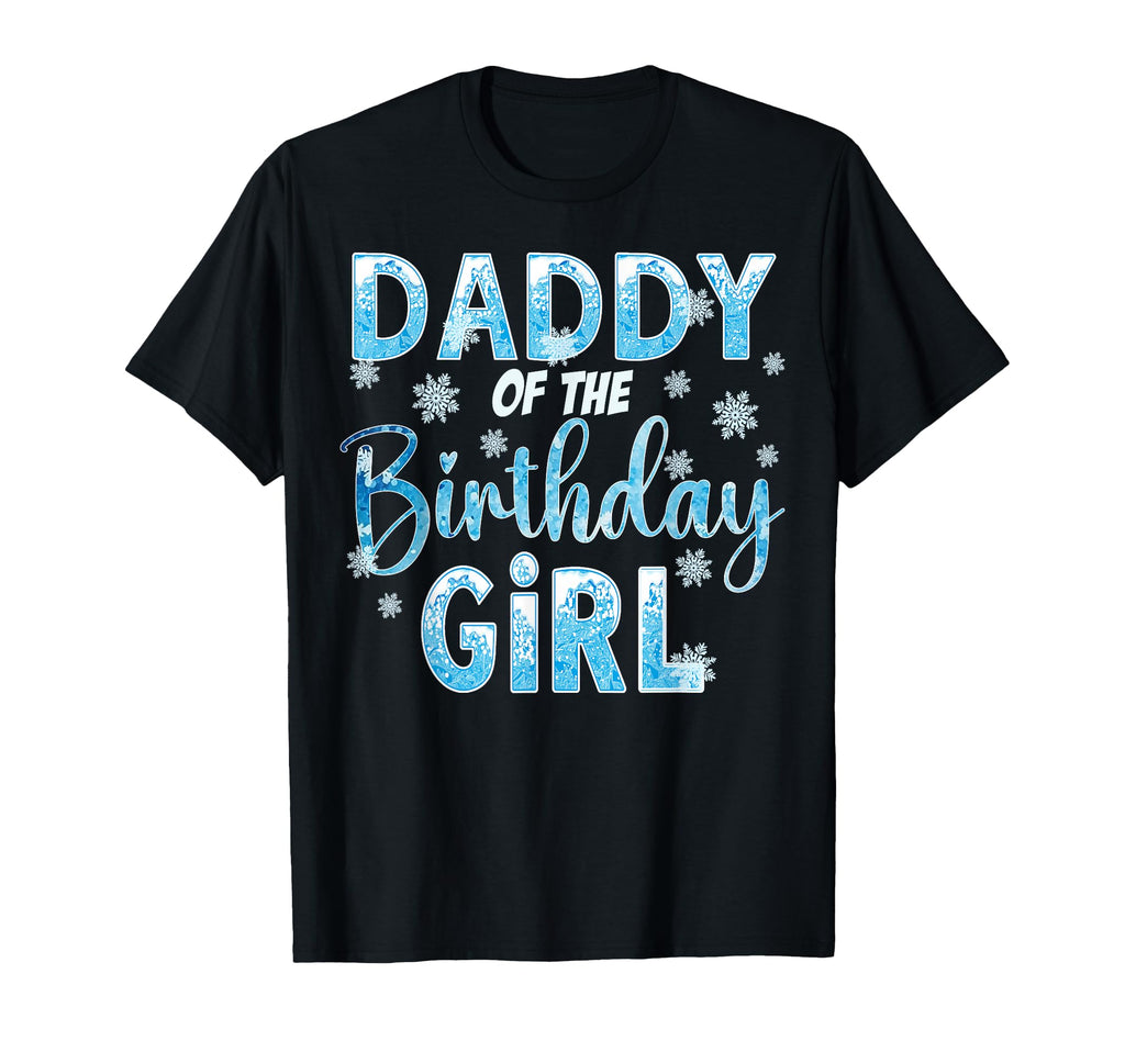 Daddy Birthday Snowflakes Themed Matching T-Shirt - Graphic Print Men Women - T-Shirt, Sweatshirt, Hoodie