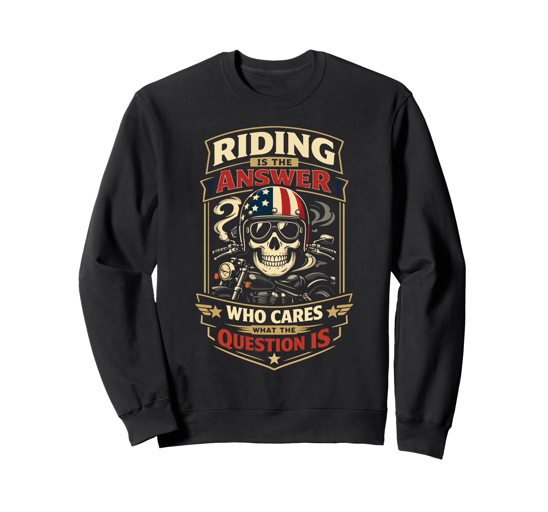 Motorcycle Biker Riding Is Answer Sweatshirt - Novelty Apparel Men Women - T-Shirt, Sweatshirt, Hoodie
