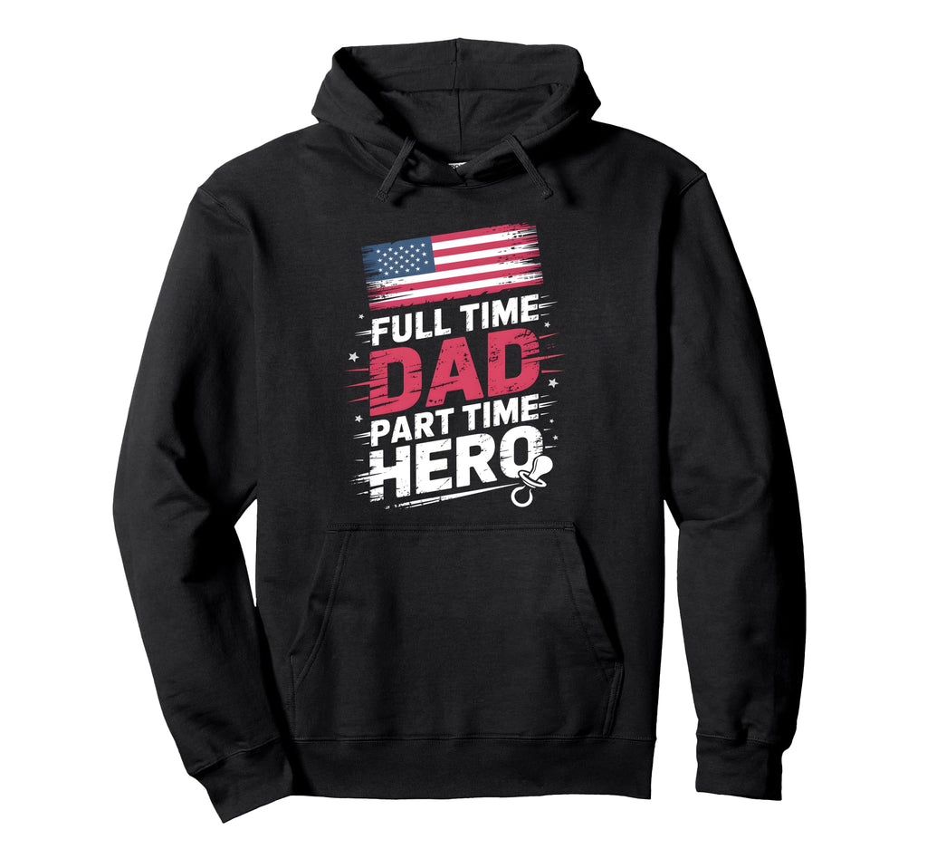 Full Time Dad Part Time Hero New Dad Hoodie - Trendy Graphic for Adults - T-Shirt, Sweatshirt, Hoodie