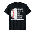 Im Not Just His Dad Im His 1 Fan T-Shirt - Streetwear Style Men Women - T-Shirt, Sweatshirt, Hoodie