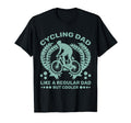 Cycling Dad Like Regular Dad But Cooler T-Shirt - Unique Graphic for Adults - T-Shirt, Sweatshirt, Hoodie