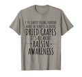 Raisin Awareness Funny Dad Joke Pun T-Shirt - Streetwear Style Unisex - T-Shirt, Sweatshirt, Hoodie