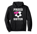 Proud Soccer Sister Heart Sister Hoodie - Fun Novelty Design for Adults - T-Shirt, Sweatshirt, Hoodie