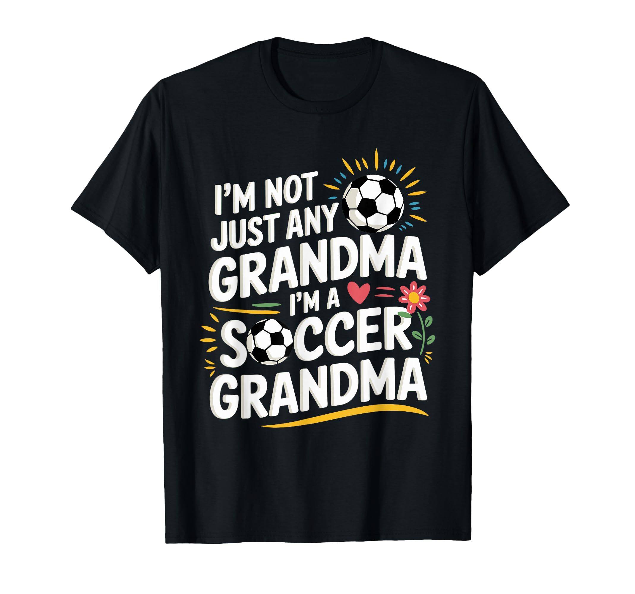 Im Not Just Any Grandma Im Soccer Grandma T-Shirt - Novelty Apparel Unisex - T-Shirt, Sweatshirt, Hoodie