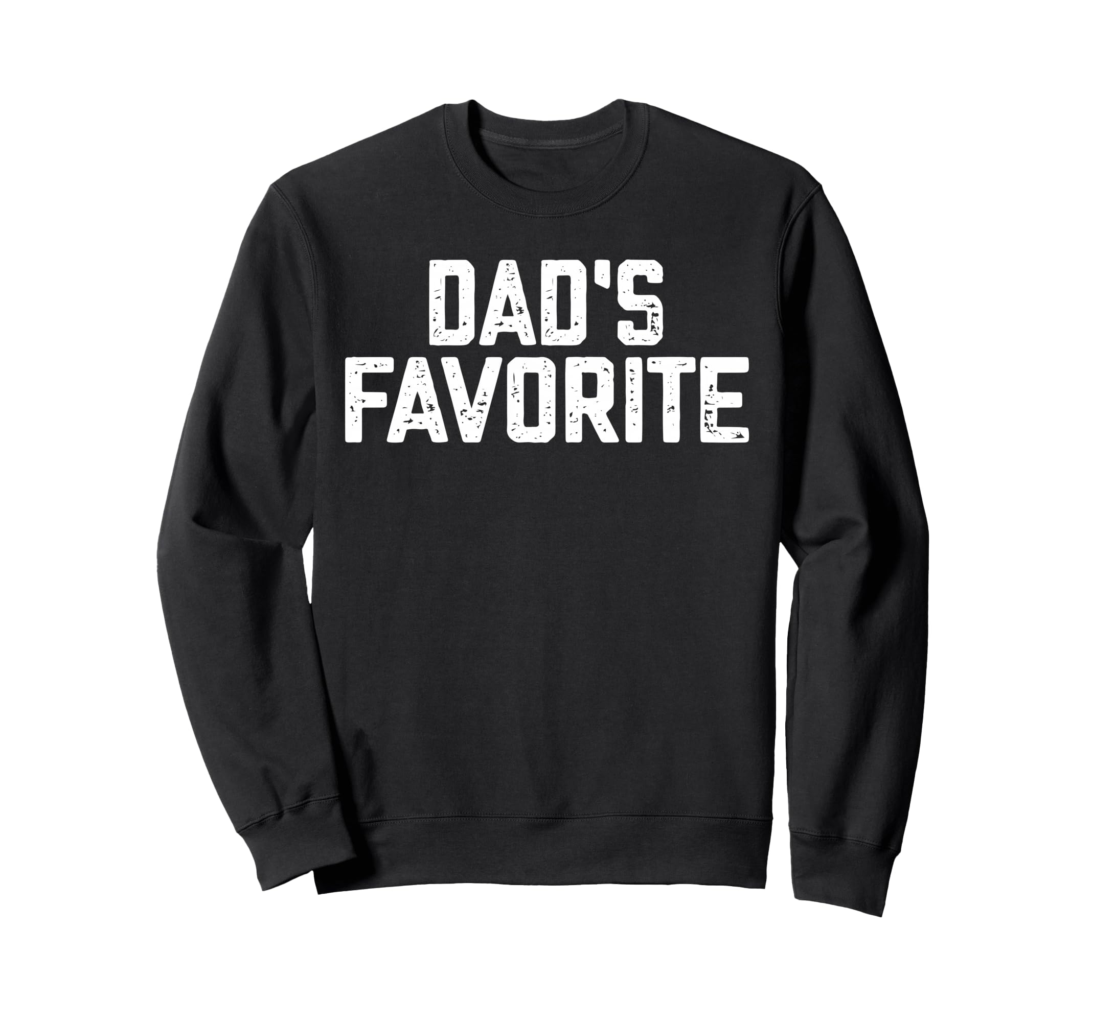 Funny Dadss Favorite Son Daughter Im Sweatshirt - Novelty Apparel Unisex - T-Shirt, Sweatshirt, Hoodie