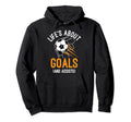 Soccer Player Life Is About Goals Hoodie - Casual Everyday Wear for Adults - T-Shirt, Sweatshirt, Hoodie