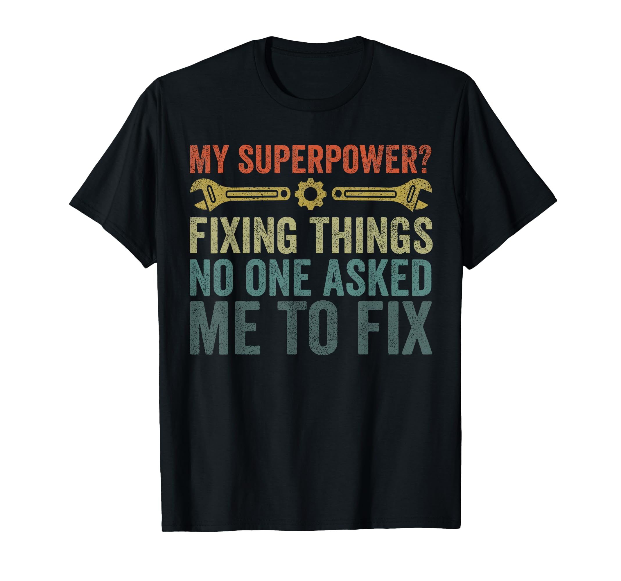 Fathers Day Superpower Fixing Things T-Shirt - Streetwear Style Men Women - T-Shirt, Sweatshirt, Hoodie