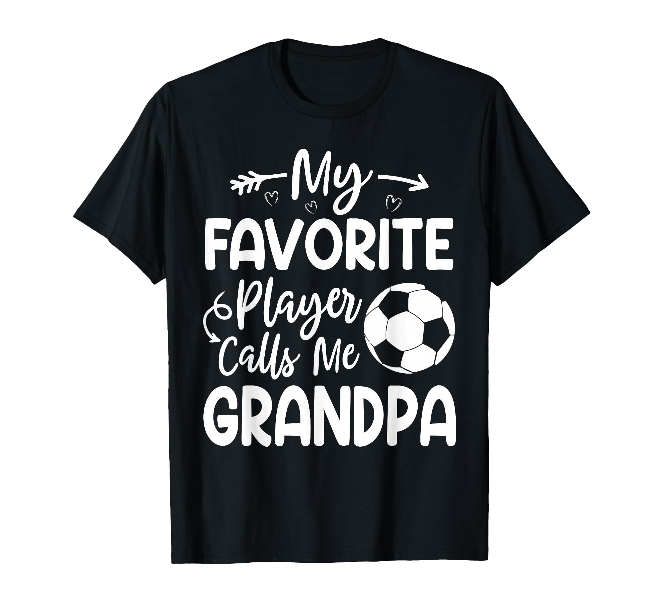My Favorite Player Calls Me Grandpa Soccer T-Shirt - Trendy Graphic Unisex - T-Shirt, Sweatshirt, Hoodie