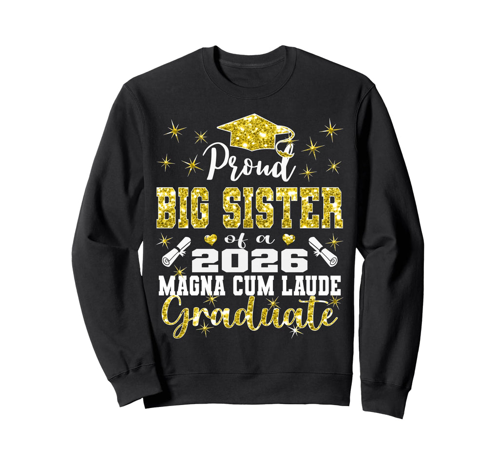Proud Big Sister 2026 Magna Cum Laude Sweatshirt - Custom Art Print Unisex - T-Shirt, Sweatshirt, Hoodie