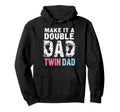 Make It Double Twin Dad Funny Pregnancy Hoodie - Unique Graphic Unisex - T-Shirt, Sweatshirt, Hoodie