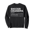Funny Soccer Grandpa Definition Sweatshirt - Trendy Graphic Unisex - T-Shirt, Sweatshirt, Hoodie