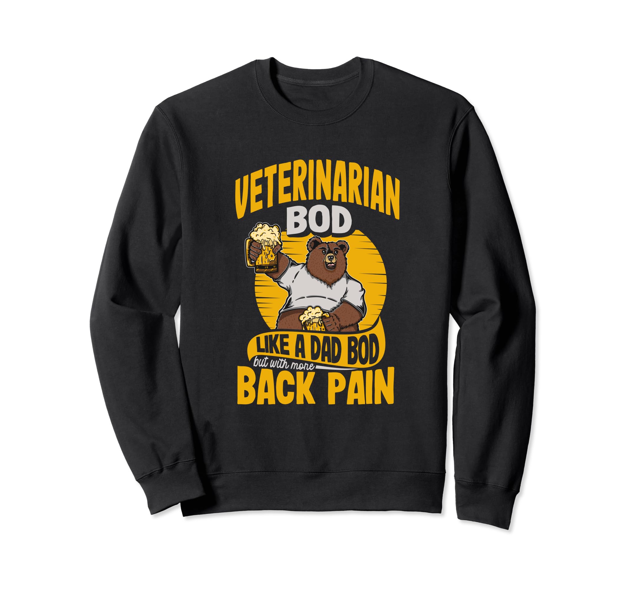 Veterinarian Bod Like Dad Bod Funny Sweatshirt - Fun Novelty Design Unisex - T-Shirt, Sweatshirt, Hoodie