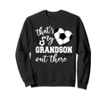 Thats My Grandson Out There Soccer Sweatshirt - Minimalist Print Unisex - T-Shirt, Sweatshirt, Hoodie