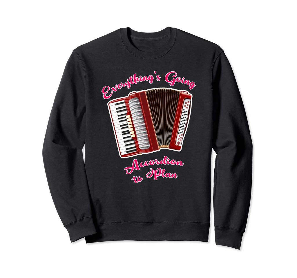 Everythings Going Accordion Plan Sweatshirt - Minimalist Print Unisex - T-Shirt, Sweatshirt, Hoodie