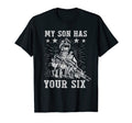 My Son Has Your Six Military T-Shirt - Trendy Graphic for Adults - T-Shirt, Sweatshirt, Hoodie