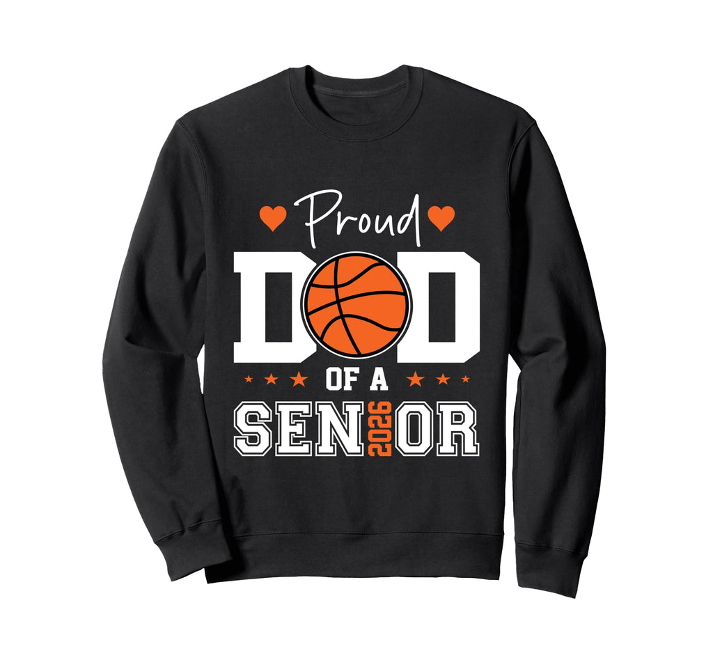 Proud Dad 2026 Senior Graduate Sweatshirt - Fun Novelty Design Unisex - T-Shirt, Sweatshirt, Hoodie