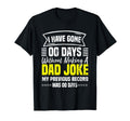 I Have Gone 0 Days Without Making Dad T-Shirt - Novelty Apparel Men Women - T-Shirt, Sweatshirt, Hoodie