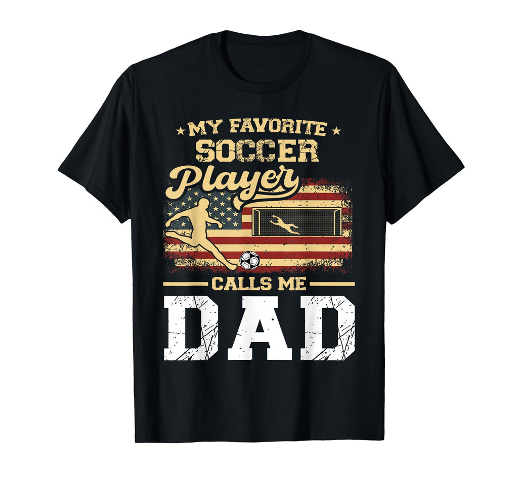 My Favorite Soccer Player Calls Me Dad T-Shirt - Custom Art Print Unisex - T-Shirt, Sweatshirt, Hoodie