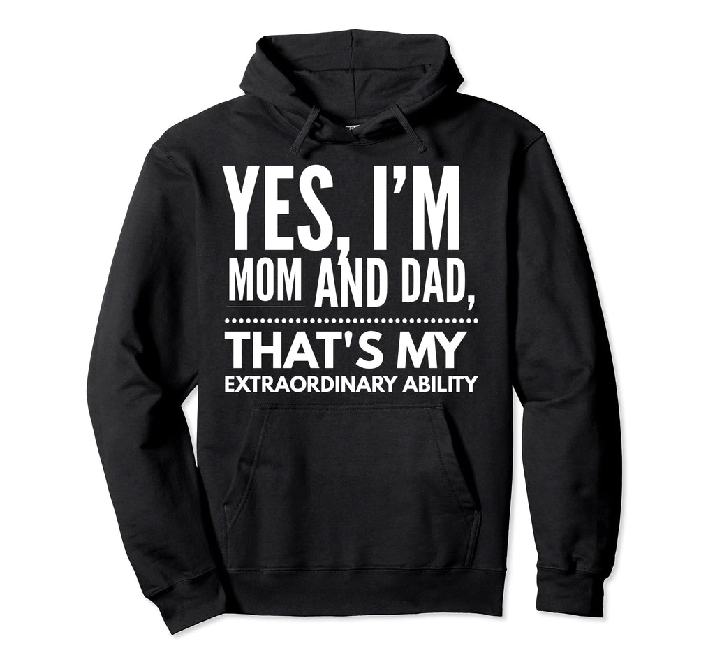 Single Mom Im Mommy And Dad Happy Hoodie - Aesthetic Graphic for Adults - T-Shirt, Sweatshirt, Hoodie