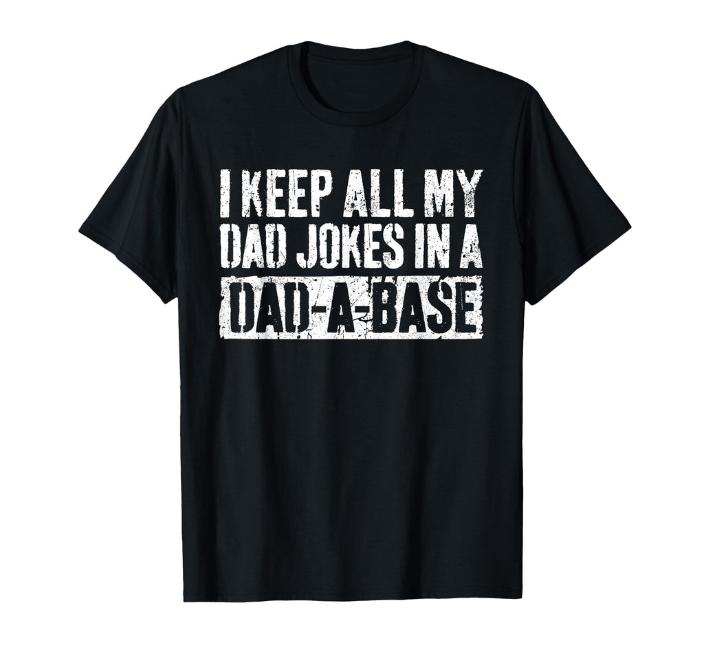 I Keep All My Dad Jokes Dad Base Fathers T-Shirt - Custom Art Print Unisex - T-Shirt, Sweatshirt, Hoodie