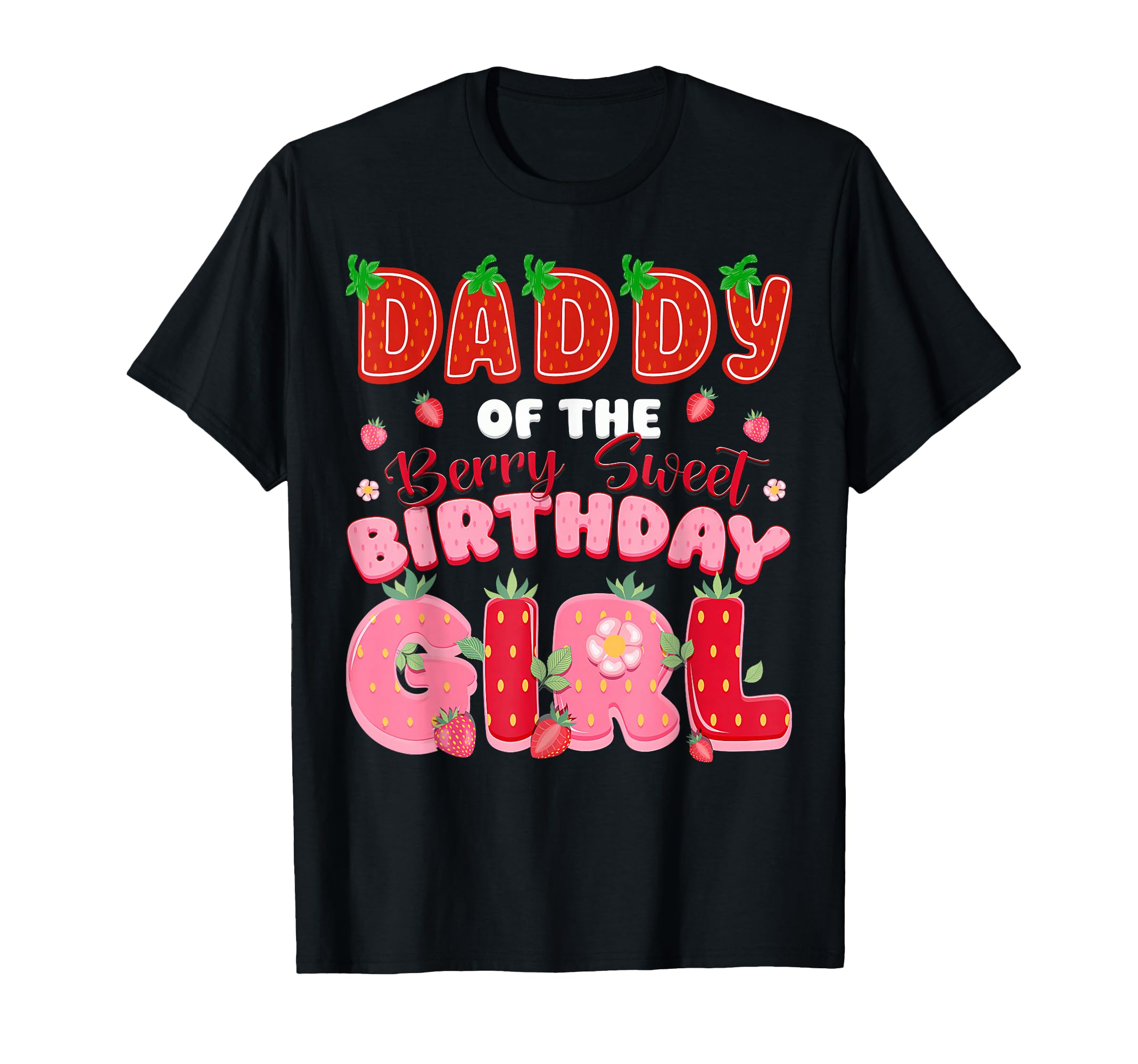 Daddy Berry Sweet Birthday Strawberry T-Shirt - Novelty Apparel Unisex - T-Shirt, Sweatshirt, Hoodie