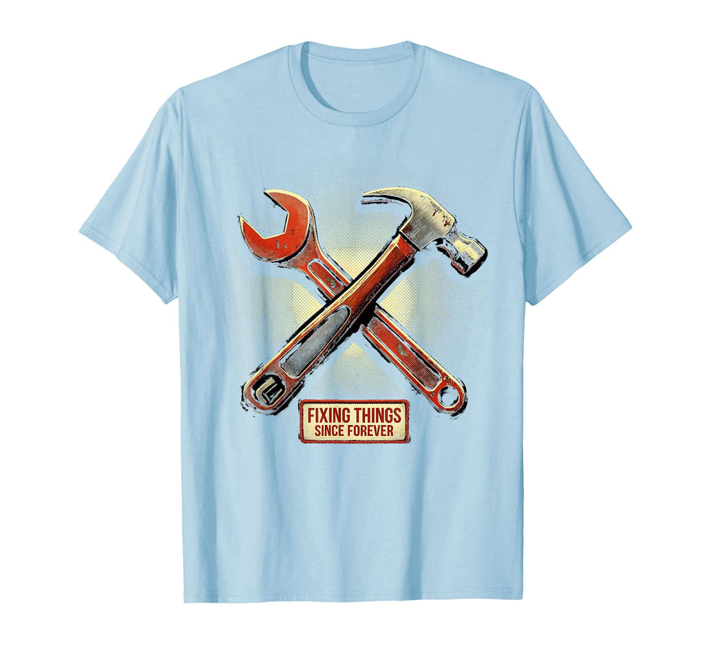 Fixing Things Since Forever Dad T-Shirt - Streetwear Style for Adults - T-Shirt, Sweatshirt, Hoodie