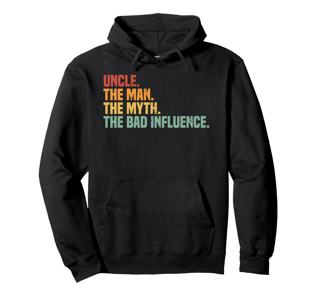 Funny Crazy Uncle Myth Bad Influence Hoodie - Custom Art Print Men Women - T-Shirt, Sweatshirt, Hoodie