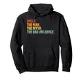 Funny Crazy Uncle Myth Bad Influence Hoodie - Custom Art Print Men Women - T-Shirt, Sweatshirt, Hoodie