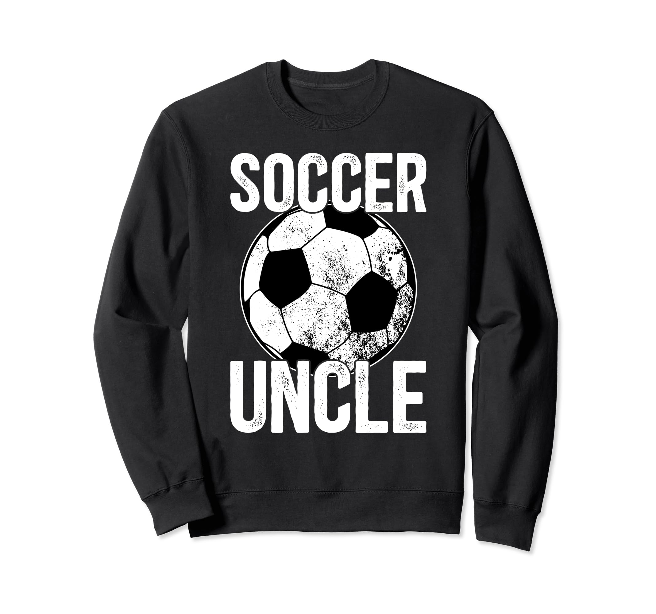 Soccer Uncle Soccer Player Uncle Sweatshirt - Novelty Apparel Men Women - T-Shirt, Sweatshirt, Hoodie