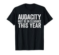 Audacity Must Be Clearance This Year T-Shirt - Trendy Graphic for Adults - T-Shirt, Sweatshirt, Hoodie