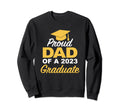 Proud Dad 2023 Graduate High Sweatshirt - Streetwear Style Men Women - T-Shirt, Sweatshirt, Hoodie